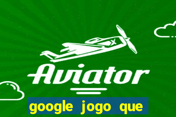 google jogo que ganha dinheiro de verdade